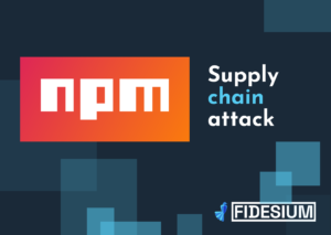 npm logo beside the words Supply chain attack, with the Fidesium logo